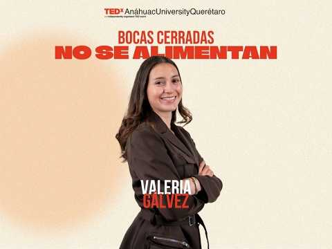 Bocas Cerradas NO se Alimentan | Valeria Gálvez González | TEDxAnáhuacUniversityQuerétaro