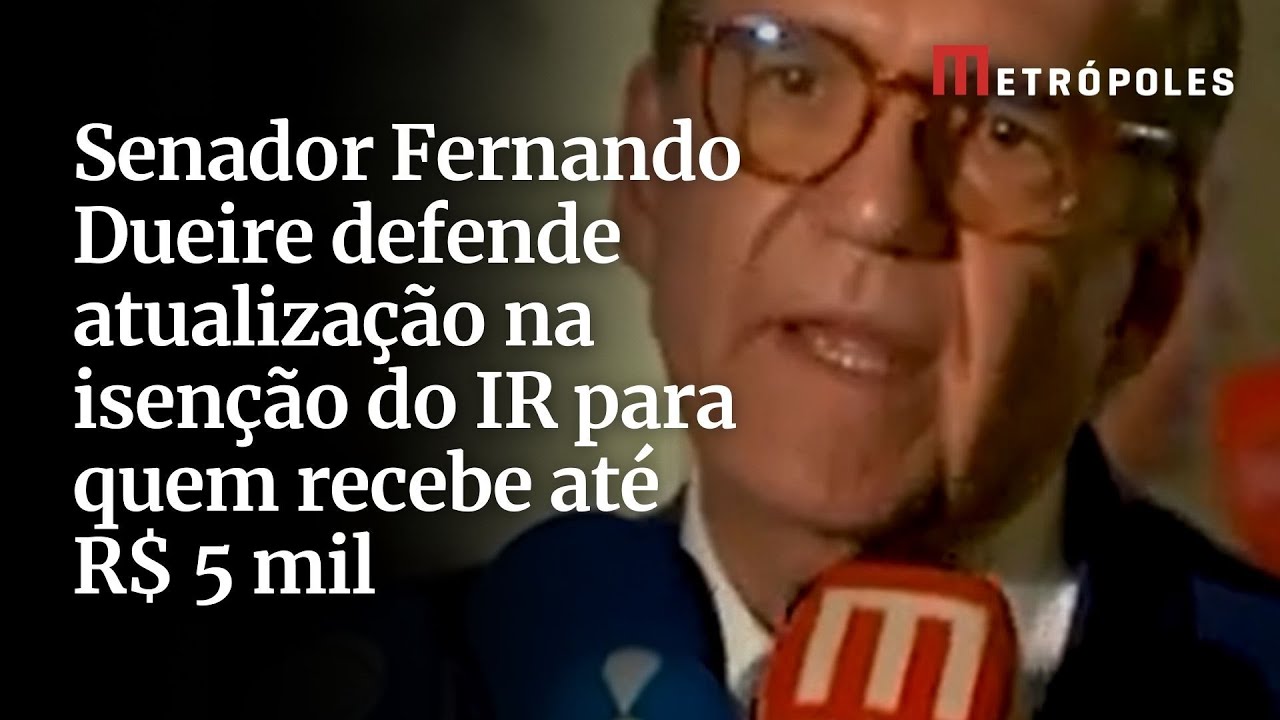 Senador Fernando Dueire defende atualização na isenção do IR para quem recebe até R$ 5 mil