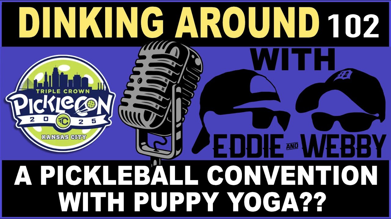 A Pickleball Convention With Puppy Yoga?? - Dinking Around 102