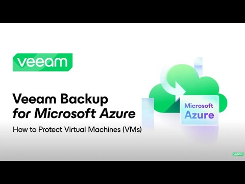 Veeam Backup for Microsoft Azure: How to Protect Virtual Machines (VMs)