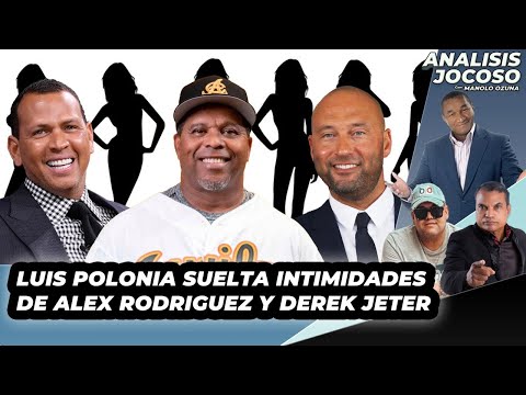 ANALISIS JOCOSO - LUIS POLONIA TIRA PALANTE A ALEX Y DEREK JETER CON LAS MUJERES