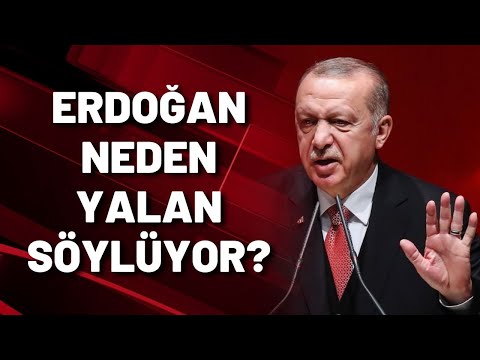 ERDOĞAN NEDEN YALAN SÖYLÜYOR?