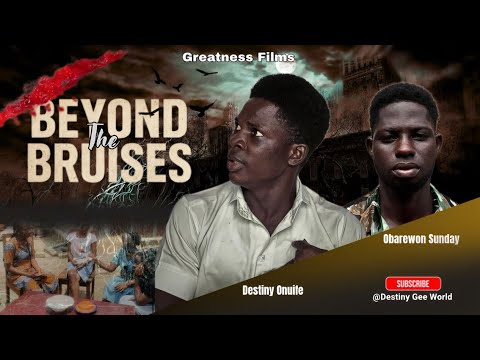 BEYOND THE BRUISES || LATEST NIGERIA MOVIE || DESTINY GEE WORLD / ESTG UNIVERSITY BENIN.