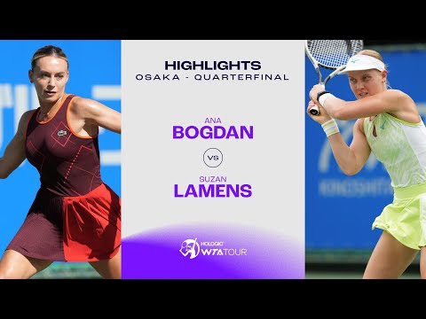 Ana Bogdan vs. Suzan Lamens | 2024 Osaka Quarterfinal | WTA Match Highlights