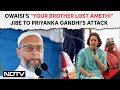 Asaduddin Owaisi News | Asaduddin Owaisi Responds To Priyanka Gandhis BJPs B Team Charge