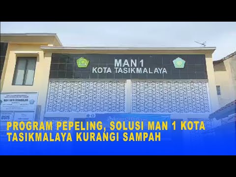 PROGRAM PEPELING, SOLUSI MAN 1 KOTA TASIKMALAYA KURANGI SAMPAH