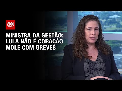 ​Lula não é coração mole com greves, diz ministra da Gestão | CNN ENTREVISTAS