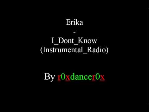 Upload mp3 to YouTube and audio cutter for Erika - I Dont Know (Instrumental Radio) download from Youtube