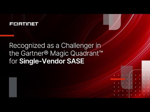 Fortinet Recognized as a Challenger in the 2024 Gartner® Magic Quadrant™ for Single-Vendor SASE