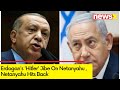 Erdogans Hitler Jibe On Netanyahu | Netanyahu Hits Back  | NewsX