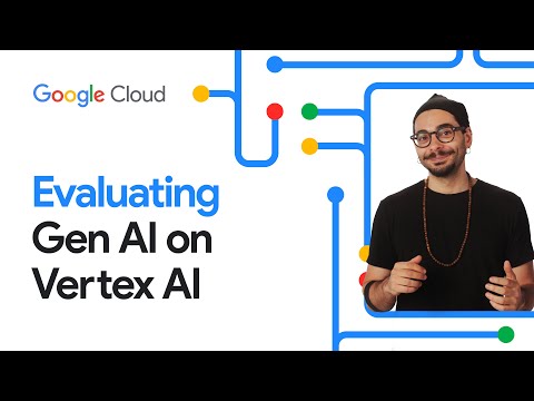 How to evaluate your Gen AI models with Vertex AI