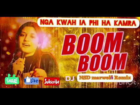 Nga kwah ia phi ha kamra/boom boom boom/Dj remix by NSD marweiñ