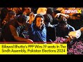 Results Of 19 Seats Of Sindh Assembly Out, Bilawal Bhuttos PPP Wins | Pak Polls 2024 Update | NewsX