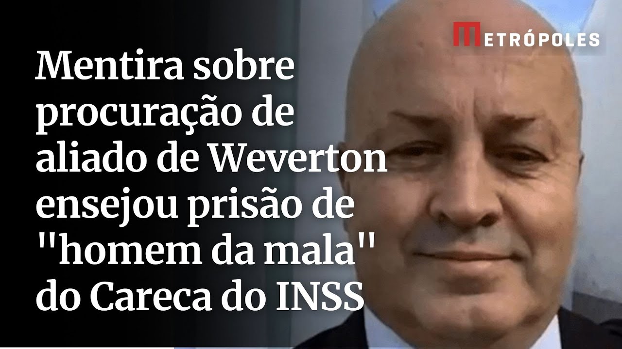 Mentira sobre procuração de aliado de Weverton ensejou prisão de “homem da mala” do Careca do INSS