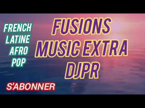 Music fusions extra french afro latine pop mix DJPR 