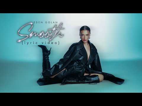 Eden Golan- Smooth (Lyric Video)