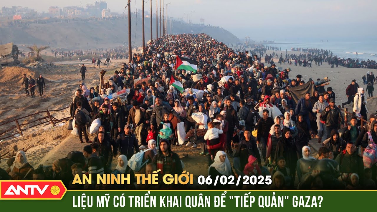 Thế giới 'bùng nổ' với kế hoạch của Mỹ muốn tiếp quản Dải Gaza | An ninh Thế giới ngày 6/2 | ANTV