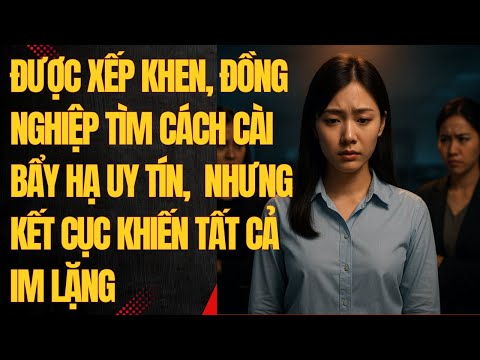 Được sếp khen vài câu Mai trở thành cái gai trong mắt đồng nghiệp nữ –  kết cục khiến tất cả im lặng