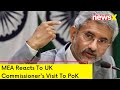MEA Reacts To UK High Commissioners Visit To PoK  | India Has Taken serious Note To Visit | NewsX