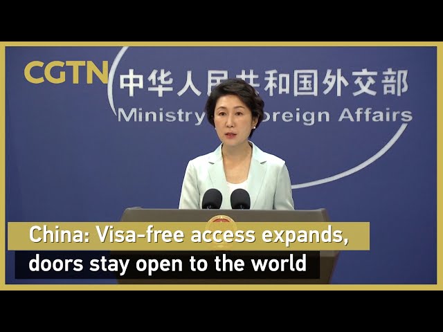 China: Visa-free access expands, doors stay open to the world