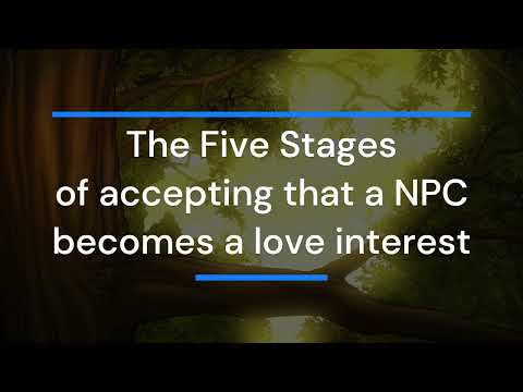5 stages of acceptance that a NPC becomes a love interest