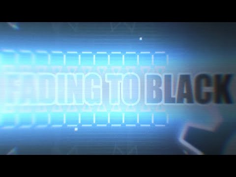 Fading to Black [Last Level] SHOWCASE