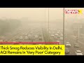 Delhi AQI In Very Poor Category | Thick Smog Reduces Visibility | NewsX