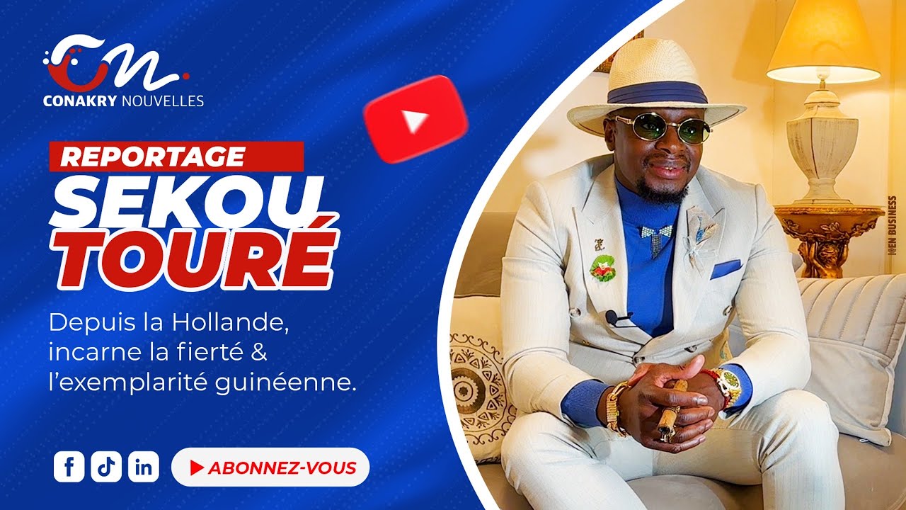 Conakry Nouvelles SEKOU TOURE DE LA HOLLANDE 2025