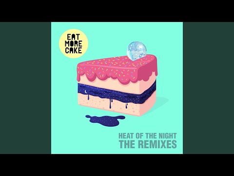 Eat More Cake - Heat Of The Night (Dom Dolla Remix…