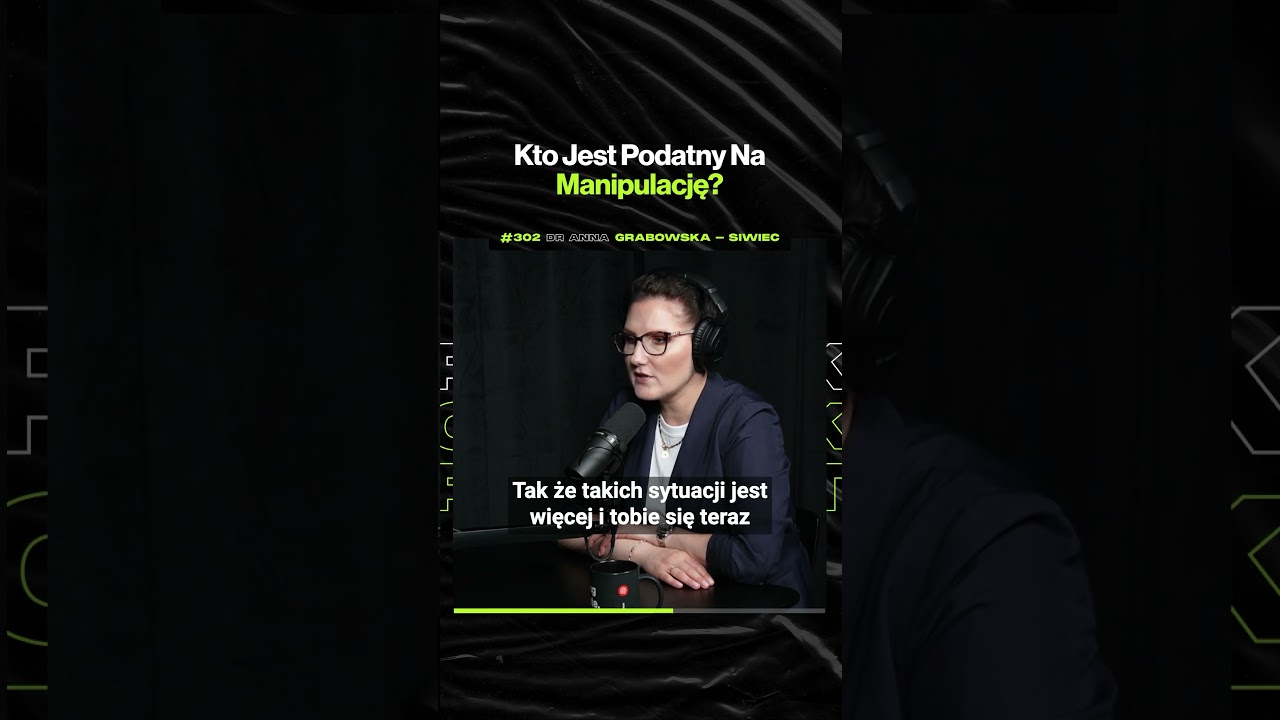 Kto Jest Podatny Na Manipulację – ft. dr Anna Grabowska-Siwiec