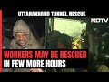 Uttarakhand Tunnel Collpase: Workers Trapped In Tunnel May Be Rescued In Few More Hours