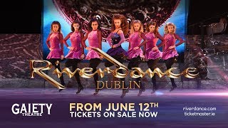 Riverdance at the Gaiety Theatre Dublin this summer.