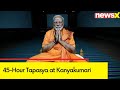 PM Modis Meditation Tour | 45-Hour Tapasya at Kanyakumari | NewsX