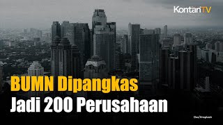Reformasi BUMN: Tantiem Dihapus dan Jumlah Perusahaan Dipangkas dari 1.000 Jadi 200