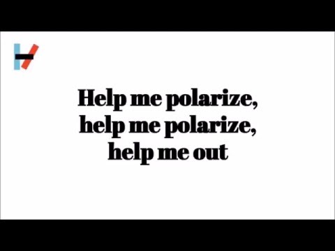 Polarize - Twenty One Pilots Lyrics