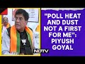 Lok Sabha Elections 2024: Piyush Goyal As He Enters LS Poll: Poll Heat And Dust Not A First For Me