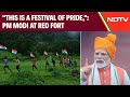This Is A Festival Of Pride, Says PM Modi In Independence Day Speech