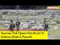 Sources: Pak Opens Fire At LoC In Krishna Ghati in Poonch | NewsX