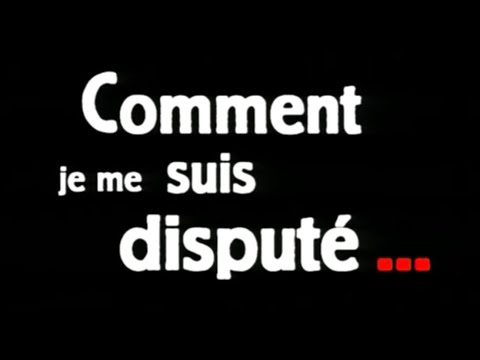 Comment je me suis disputé...'