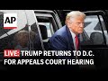 Trump immunity appeal LIVE: Watch as the former president speaks after his court hearing
