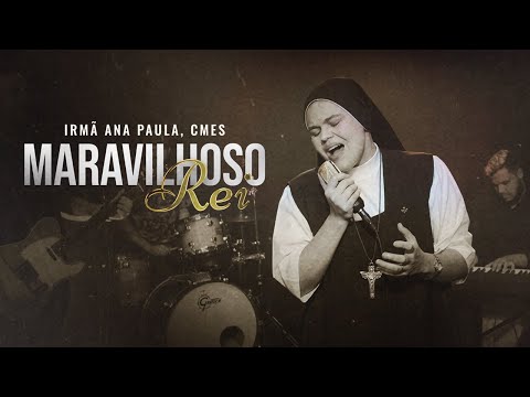 Irmã Ana Paula, CMES – Maravilhoso Rei