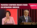 Op Sindoor | Surrender Narrative Reality Check: Pakistan Confirms Indias Stand On Op Sindoor