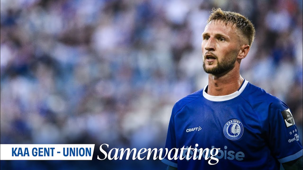 🎬 KAA Gent - Union Saint-Gilloise: 2-3