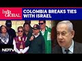 Latest News On Israel Hamas War | Colombia Breaks Ties With Israels genocidal President