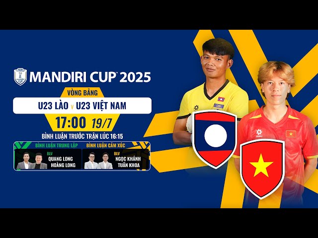 🔴TRỰC TIẾP: U23 LÀO - U23 VIỆT NAM | ASEAN U23 CHAMPIONSHIP MANDIRI CUP 2025