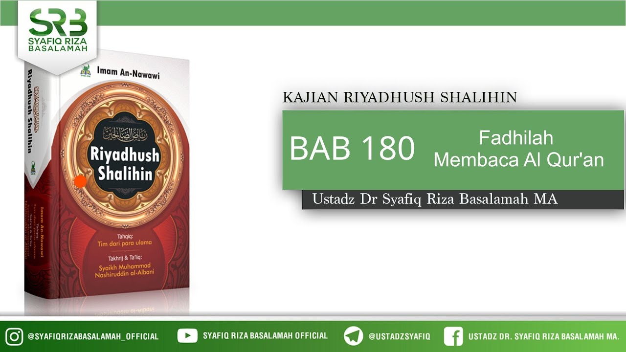 Riyadhush Shalihin 180 : Fadhilah Membaca Al Qur'an - Ustadz Dr Syafiq Riza Basalamah MA