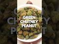 Green chutney peanuts try karke toh dekho, satisfaction guaranteed.