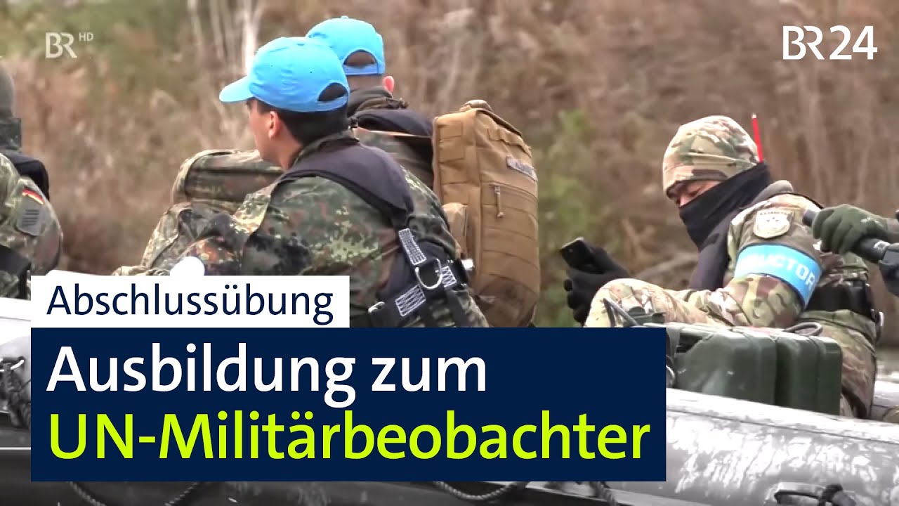 Ausbildung zum UN-Militärbeobachter: Sechstägige Abschlussübung mit unvorhersehbaren Aufgaben | BR24