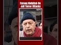 Farooq Abdullah On Terror Attack In J&Ks Rajouri: Terrorism Hasnt Ended In Kashmir - 00:38 min - News - Video
