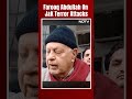 Farooq Abdullah On Terror Attack In J&Ks Rajouri: Terrorism Hasnt Ended In Kashmir